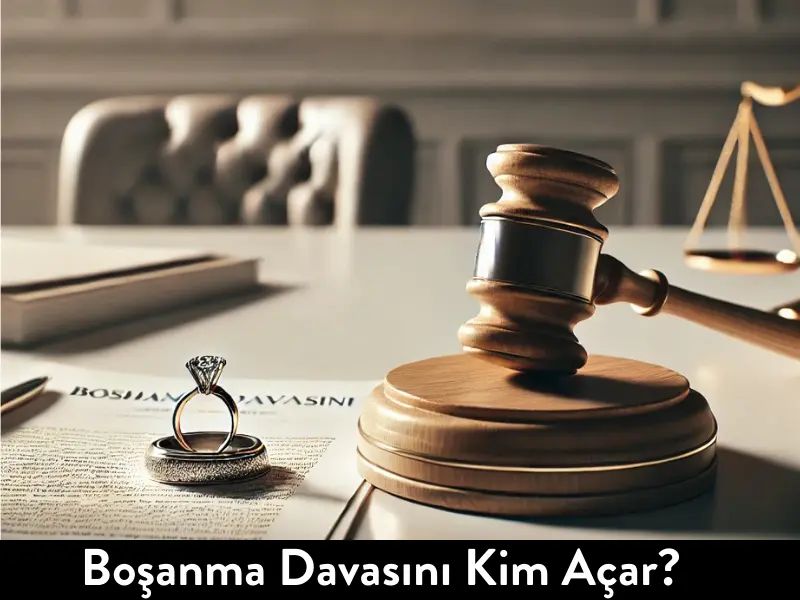 Boşanma Davasını Kim Açar?